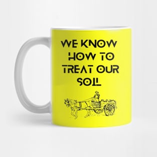 Farmers - We know how to treat our soil Mug